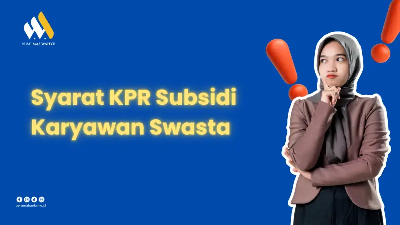 Aturan Terbaru Rumah Subsidi: 7 Poin Penting yang Wajib Dipahami Pembeli Tahun Ini
