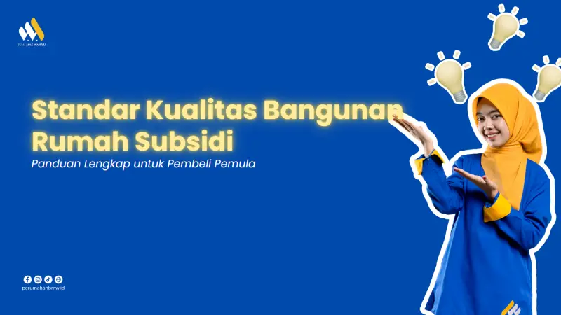 Standar Kualitas Bangunan Rumah Subsidi: Panduan Lengkap Pembeli Pemula